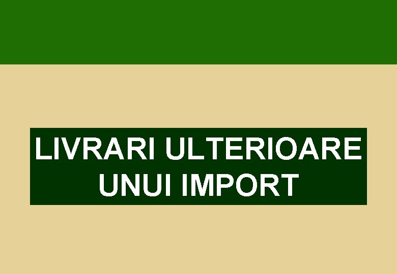 LIVRARI ULTERIOARE UNUI IMPORT 