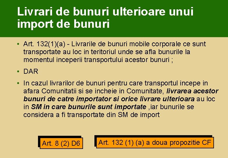 Livrari de bunuri ulterioare unui import de bunuri • Art. 132(1)(a) - Livrarile de