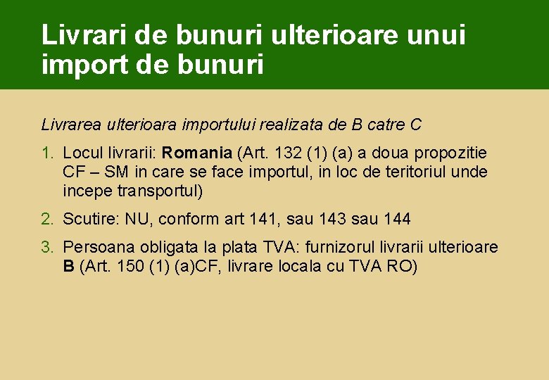 Livrari de bunuri ulterioare unui import de bunuri Livrarea ulterioara importului realizata de B