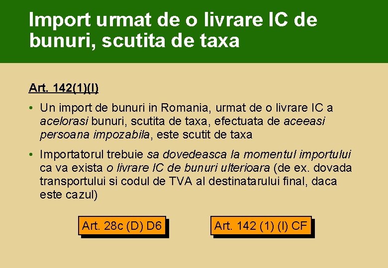 Import urmat de o livrare IC de bunuri, scutita de taxa Art. 142(1)(l) •