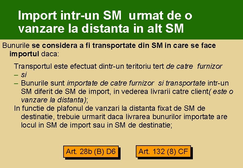 Import intr-un SM urmat de o vanzare la distanta in alt SM Bunurile se