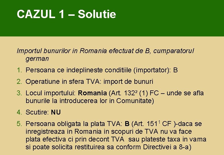 CAZUL 1 – Solutie Importul bunurilor in Romania efectuat de B, cumparatorul german 1.