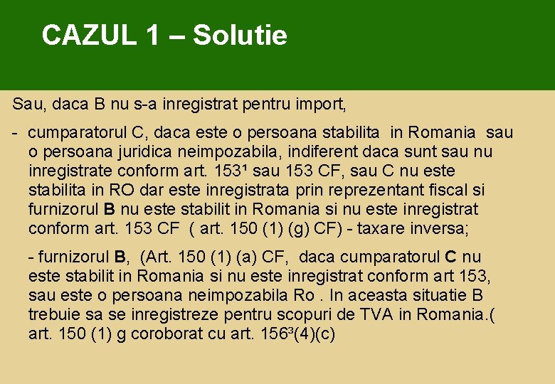 CAZUL 1 – Solutie Sau, daca B nu s-a inregistrat pentru import, - cumparatorul