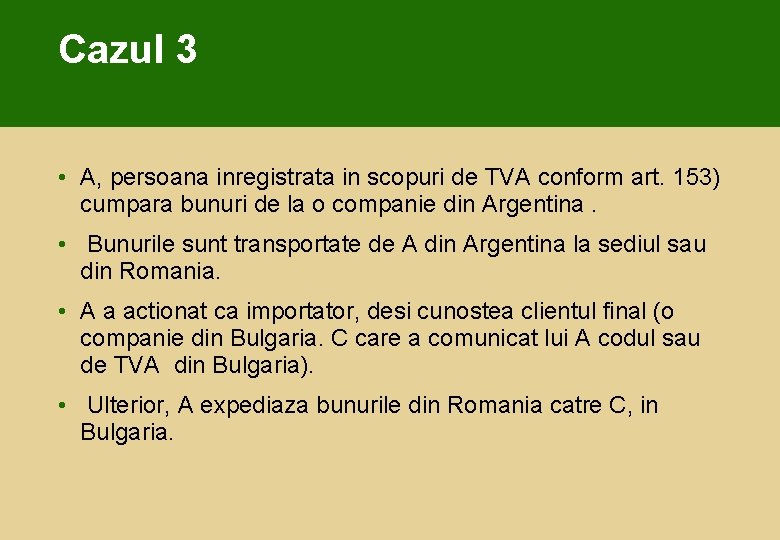 Cazul 3 • A, persoana inregistrata in scopuri de TVA conform art. 153) cumpara