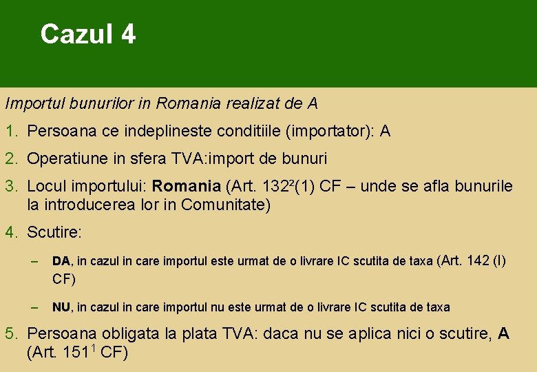 Cazul 4 Importul bunurilor in Romania realizat de A 1. Persoana ce indeplineste conditiile