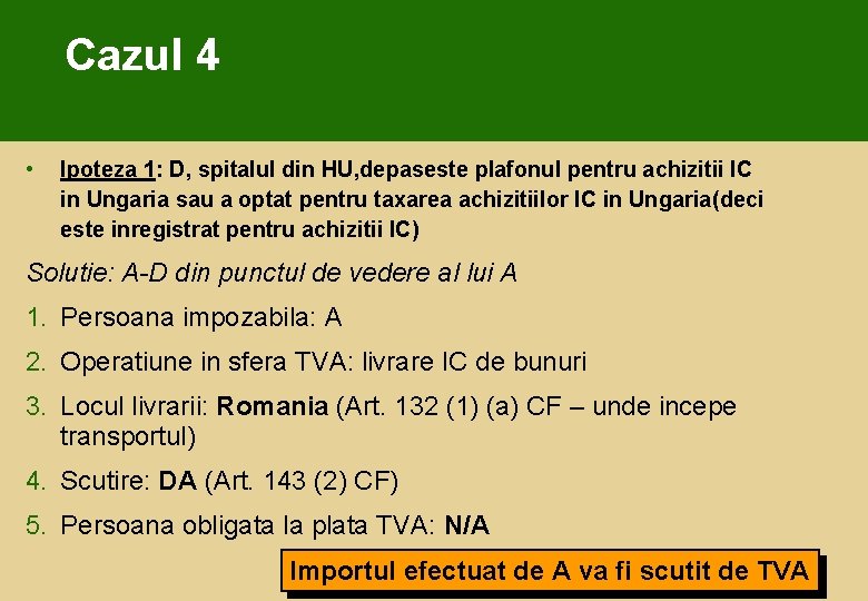 Cazul 4 • Ipoteza 1: D, spitalul din HU, depaseste plafonul pentru achizitii IC