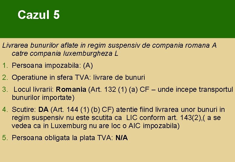 Cazul 5 Livrarea bunurilor aflate in regim suspensiv de compania romana A catre compania