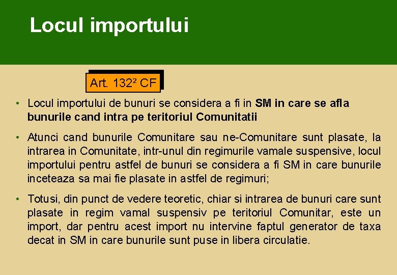 Locul importului Art. 132² CF • Locul importului de bunuri se considera a fi