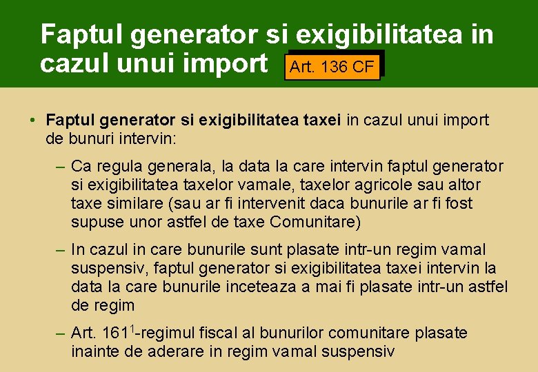 Faptul generator si exigibilitatea in cazul unui import Art. 136 CF • Faptul generator