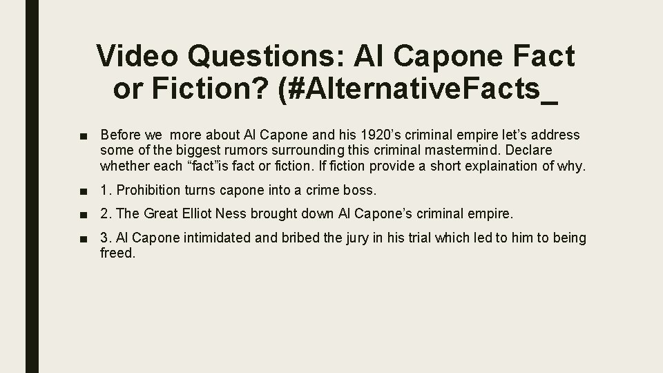 Video Questions: Al Capone Fact or Fiction? (#Alternative. Facts_ ■ Before we more about