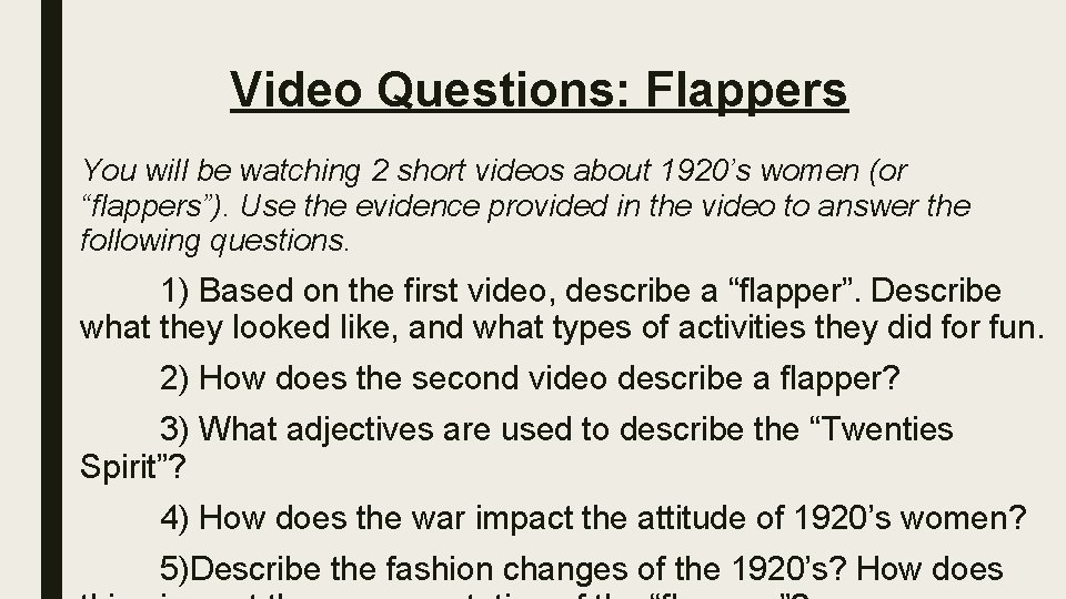 Video Questions: Flappers You will be watching 2 short videos about 1920’s women (or