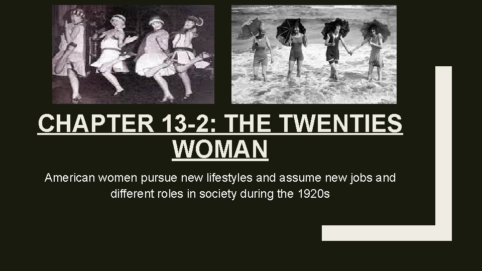 CHAPTER 13 -2: THE TWENTIES WOMAN American women pursue new lifestyles and assume new