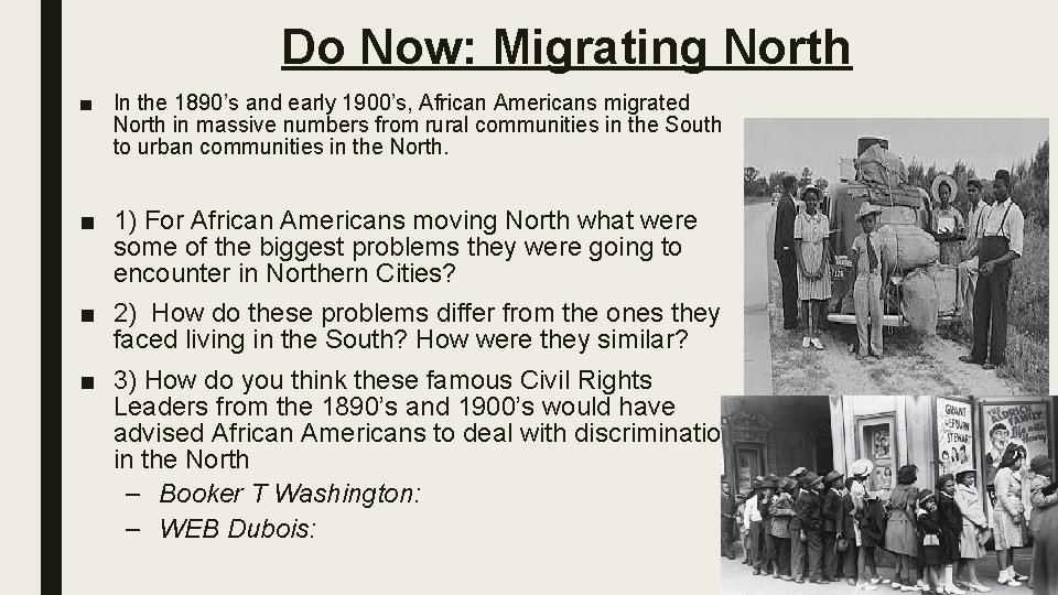 Do Now: Migrating North ■ In the 1890’s and early 1900’s, African Americans migrated