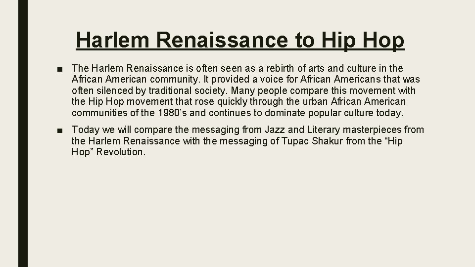 Harlem Renaissance to Hip Hop ■ The Harlem Renaissance is often seen as a