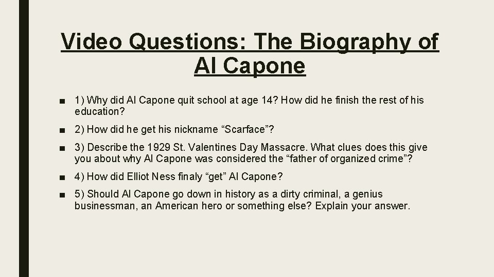 Video Questions: The Biography of Al Capone ■ 1) Why did Al Capone quit
