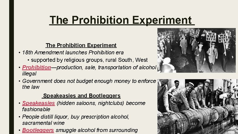 The Prohibition Experiment • 18 th Amendment launches Prohibition era • supported by religious