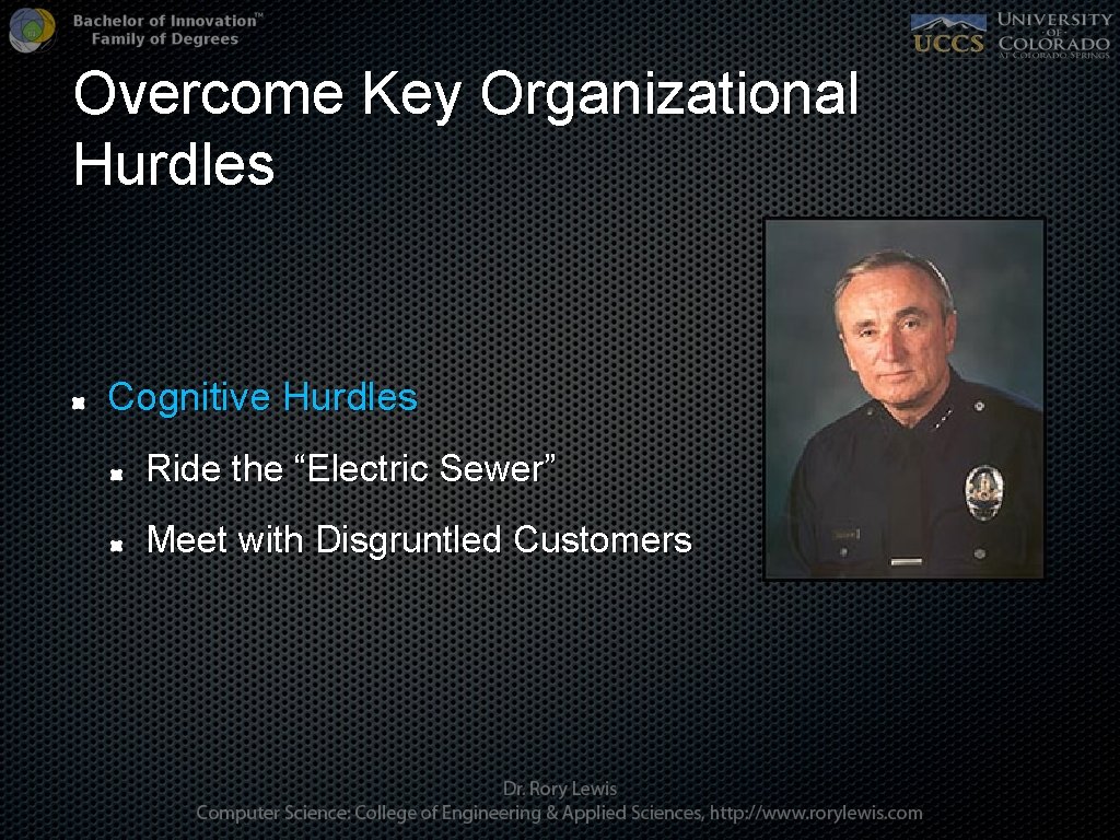 Overcome Key Organizational Hurdles Cognitive Hurdles Ride the “Electric Sewer” Meet with Disgruntled Customers