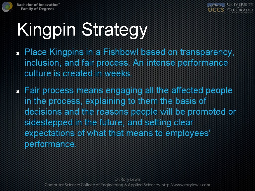 Kingpin Strategy Place Kingpins in a Fishbowl based on transparency, inclusion, and fair process.