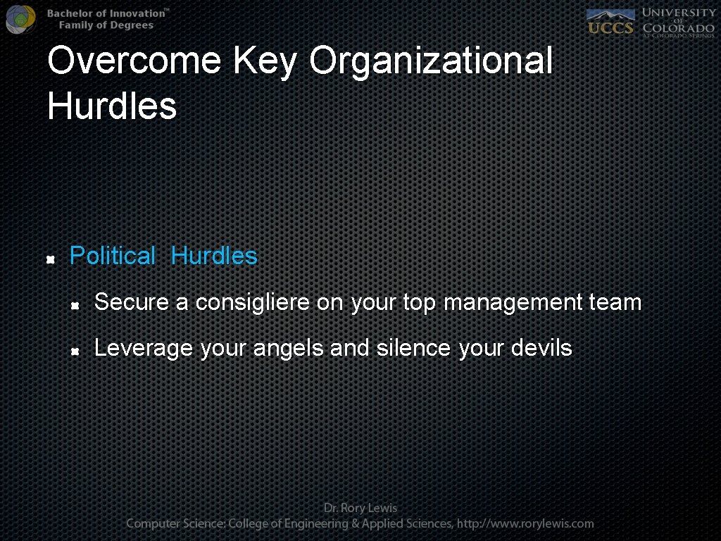 Overcome Key Organizational Hurdles Political Hurdles Secure a consigliere on your top management team