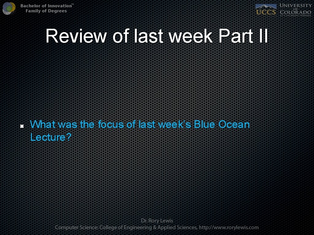 Review of last week Part II What was the focus of last week’s Blue