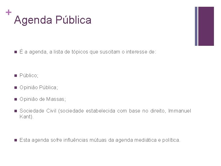 + Agenda Pública n É a agenda, a lista de tópicos que suscitam o