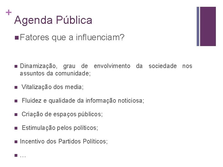 + Agenda Pública n Fatores n que a influenciam? Dinamização, grau de envolvimento da