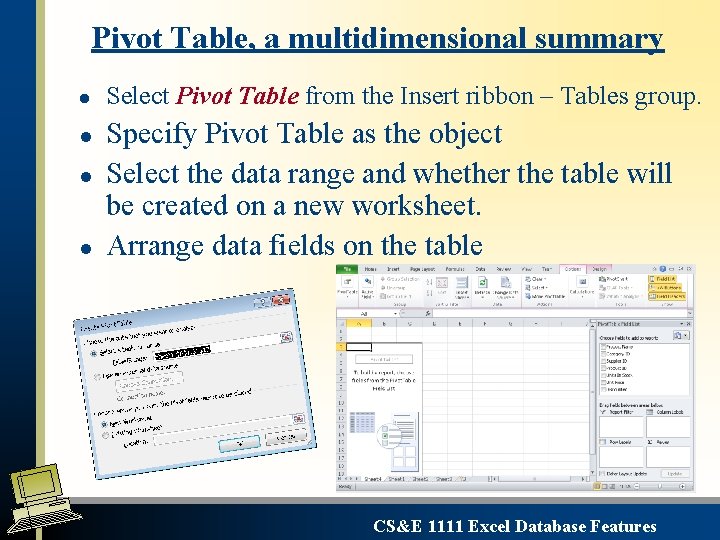 Pivot Table, a multidimensional summary l l Select Pivot Table from the Insert ribbon