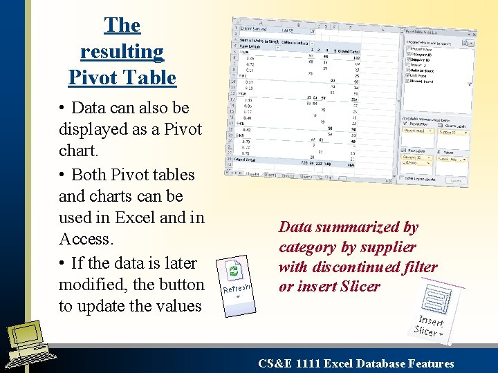 The resulting Pivot Table • Data can also be displayed as a Pivot chart.
