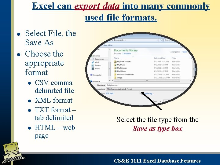 Excel can export data into many commonly used file formats. l l Select File,