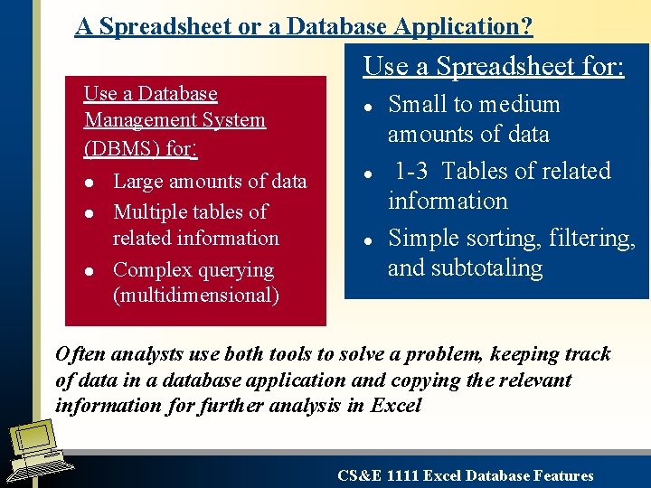 A Spreadsheet or a Database Application? Use a Database Management System (DBMS) for: l