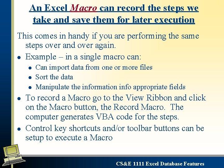 An Excel Macro can record the steps we take and save them for later