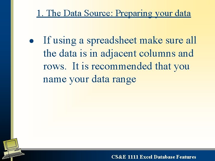 1. The Data Source: Preparing your data l If using a spreadsheet make sure