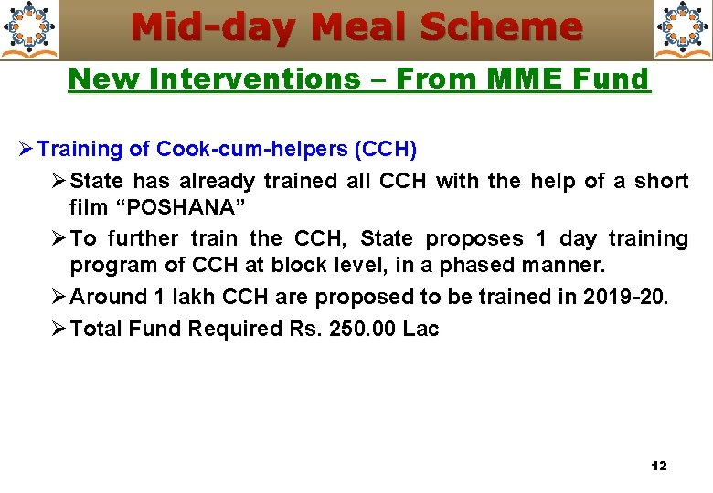 Mid-day Meal Scheme New Interventions – From MME Fund Ø Training of Cook-cum-helpers (CCH)