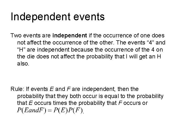 Independent events Two events are independent if the occurrence of one does not affect