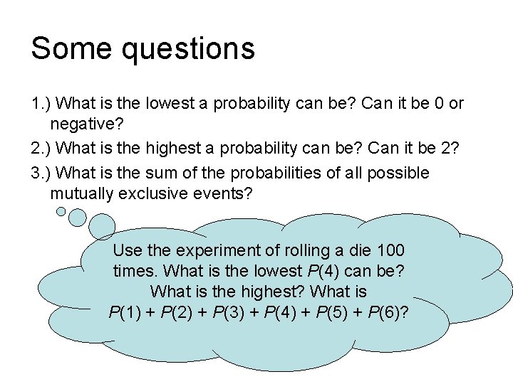 Some questions 1. ) What is the lowest a probability can be? Can it