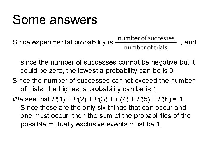 Some answers Since experimental probability is , and since the number of successes cannot