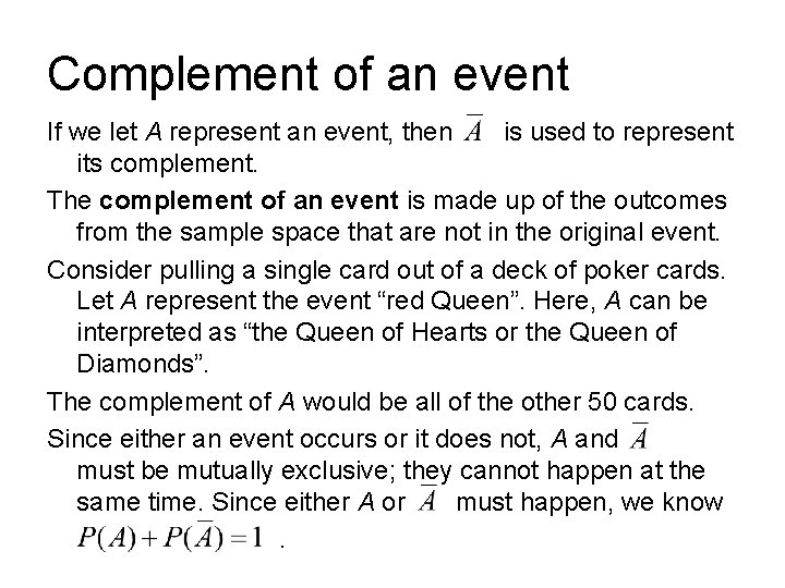 Complement of an event If we let A represent an event, then is used