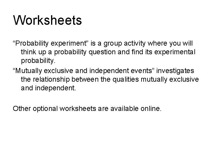 Worksheets “Probability experiment” is a group activity where you will think up a probability