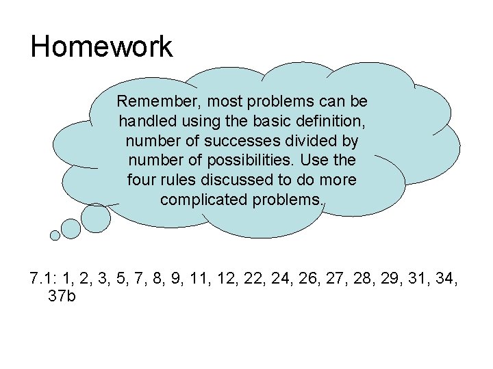 Homework Remember, most problems can be handled using the basic definition, number of successes