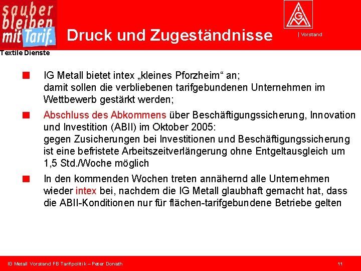 Druck und Zugeständnisse Vorstand Textile Dienste IG Metall bietet intex „kleines Pforzheim“ an; damit