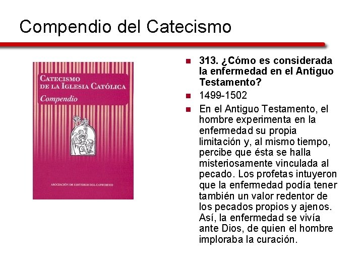 Compendio del Catecismo n n n 313. ¿Cómo es considerada la enfermedad en el