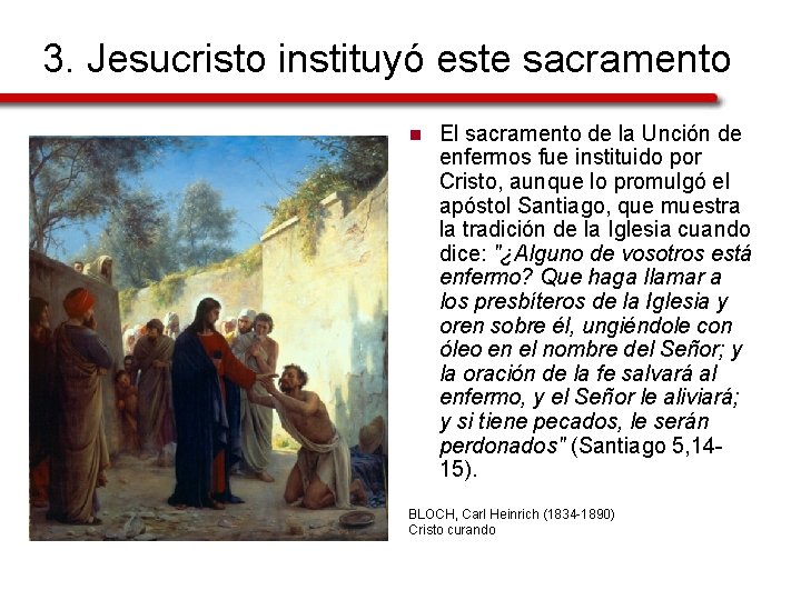 3. Jesucristo instituyó este sacramento n El sacramento de la Unción de enfermos fue