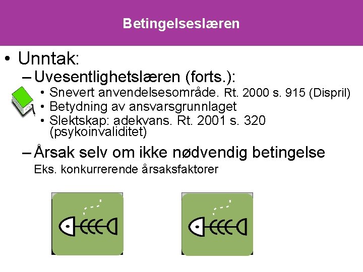 Betingelseslæren • Unntak: – Uvesentlighetslæren (forts. ): • Snevert anvendelsesområde. Rt. 2000 s. 915