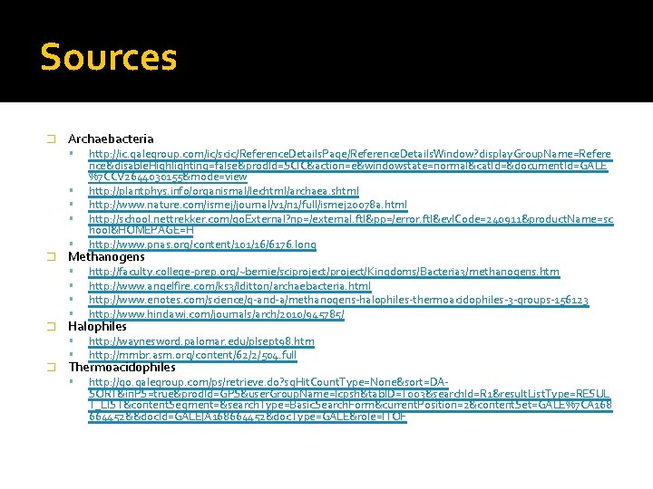 Sources � Archaebacteria http: //ic. galegroup. com/ic/scic/Reference. Details. Page/Reference. Details. Window? display. Group. Name=Refere