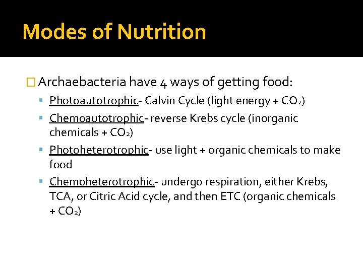 Modes of Nutrition � Archaebacteria have 4 ways of getting food: Photoautotrophic- Calvin Cycle