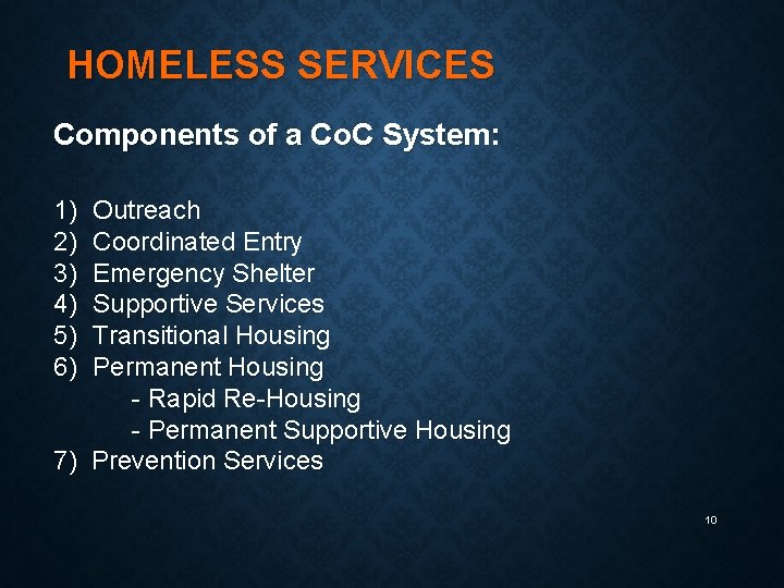 HOMELESS SERVICES Components of a Co. C System: 1) 2) 3) 4) 5) 6)