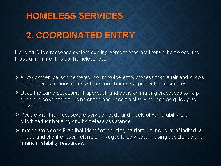 HOMELESS SERVICES 2. COORDINATED ENTRY Housing Crisis response system serving persons who are literally