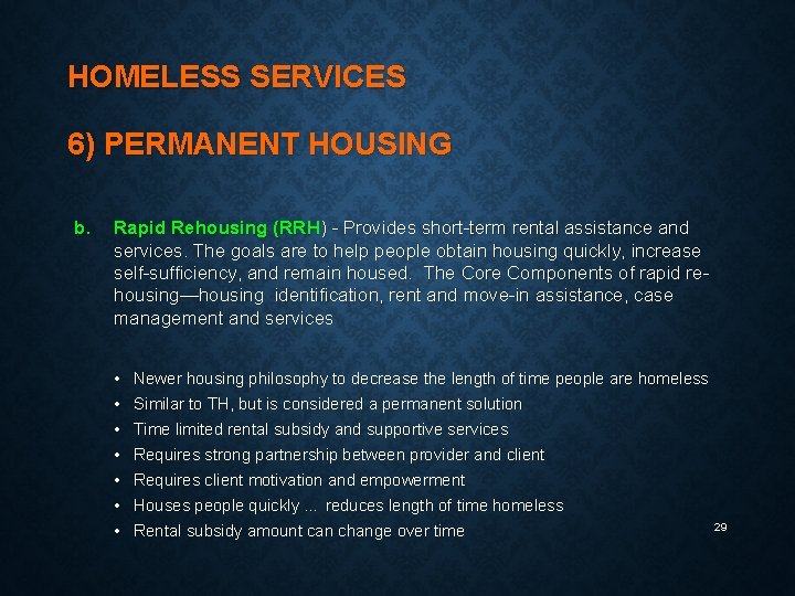 HOMELESS SERVICES 6) PERMANENT HOUSING b. Rapid Rehousing (RRH) - Provides short-term rental assistance