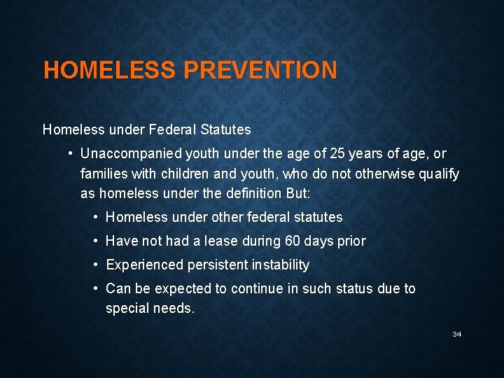 HOMELESS PREVENTION Homeless under Federal Statutes • Unaccompanied youth under the age of 25