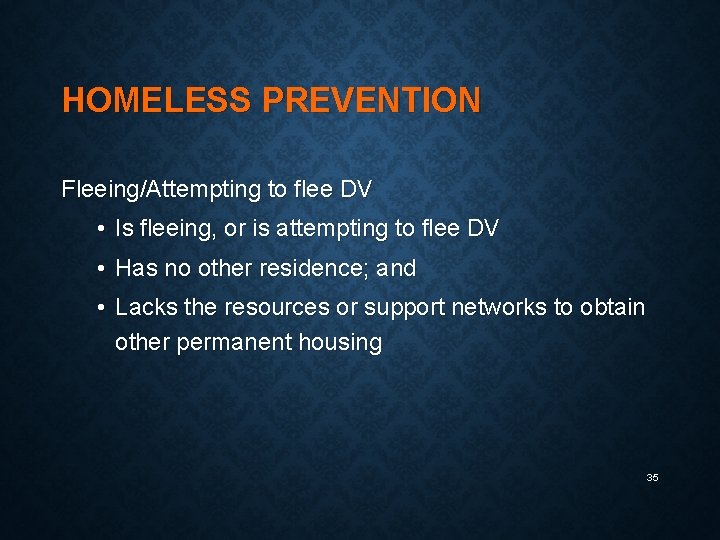 HOMELESS PREVENTION Fleeing/Attempting to flee DV • Is fleeing, or is attempting to flee